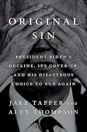 Original Sin: The Alleged Cover-Up of President Biden's Cognitive Decline and Its Political Fallout